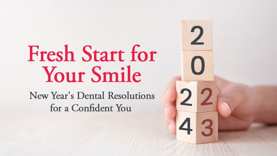 Fresh Start for Your Smile: New Year’s Dental Resolutions for a Confident You